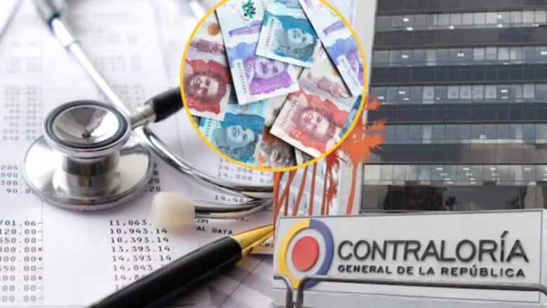 Por malos manejos de dineros de la salud, la Contraloría tiene aperturados 522 procesos de responsabilidad fiscal por $11 billones
