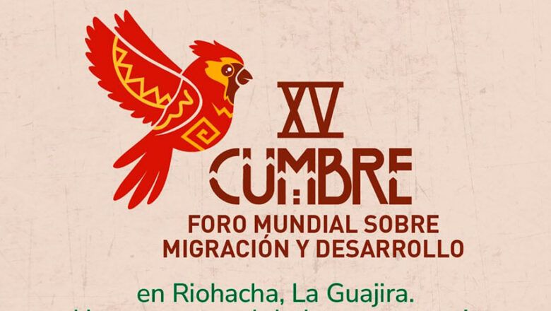 XV Cumbre del Foro Mundial sobre Migración y Desarrollo en Riohacha